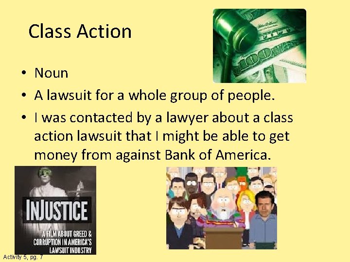 Class Action • Noun • A lawsuit for a whole group of people. •