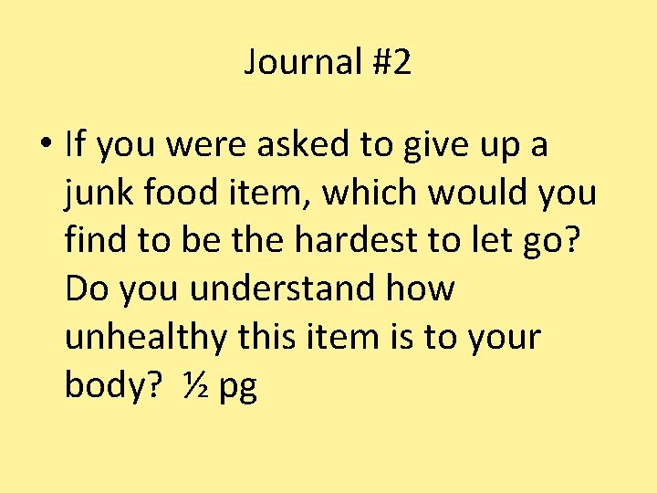 Journal #2 • If you were asked to give up a junk food item,