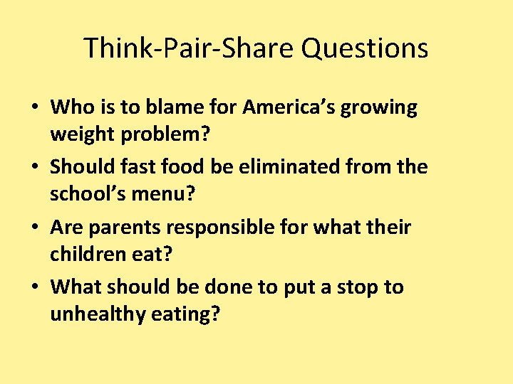 Think-Pair-Share Questions • Who is to blame for America’s growing weight problem? • Should