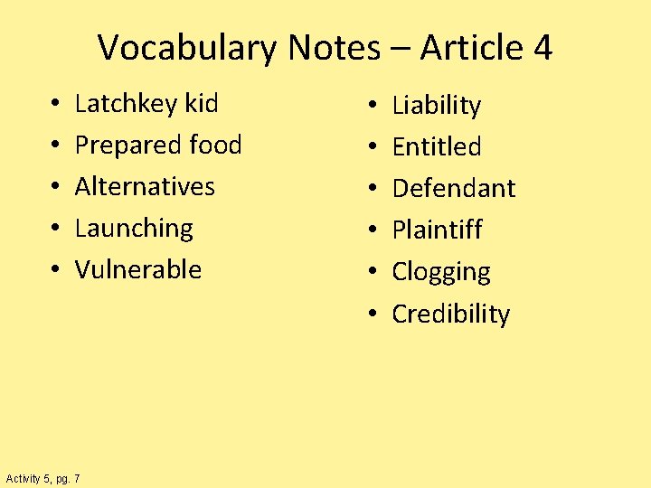 Vocabulary Notes – Article 4 • • • Latchkey kid Prepared food Alternatives Launching