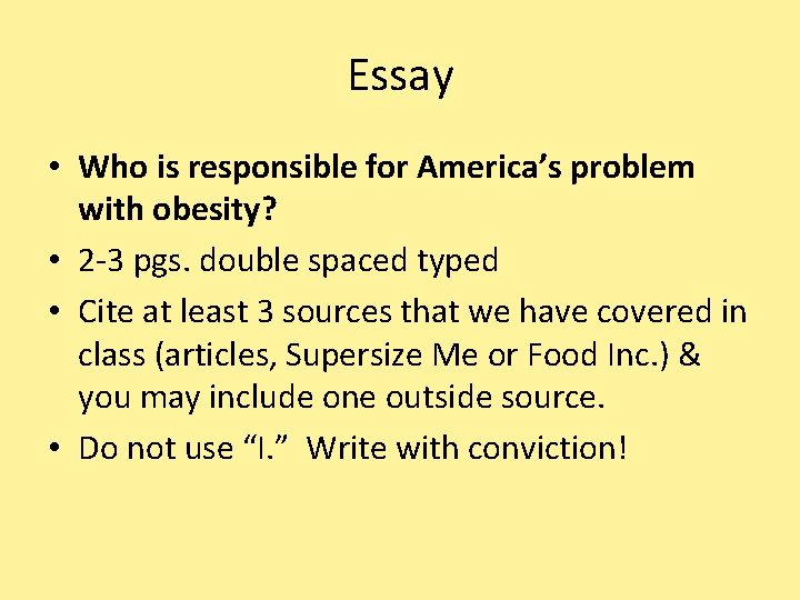 Essay • Who is responsible for America’s problem with obesity? • 2 -3 pgs.