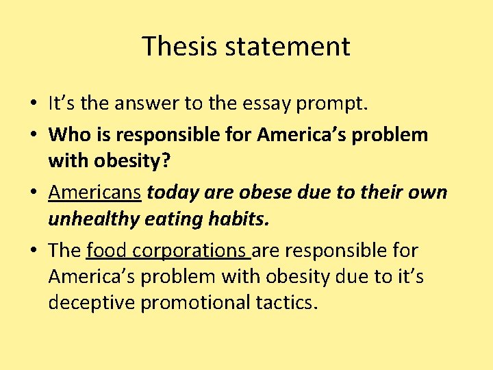 Thesis statement • It’s the answer to the essay prompt. • Who is responsible