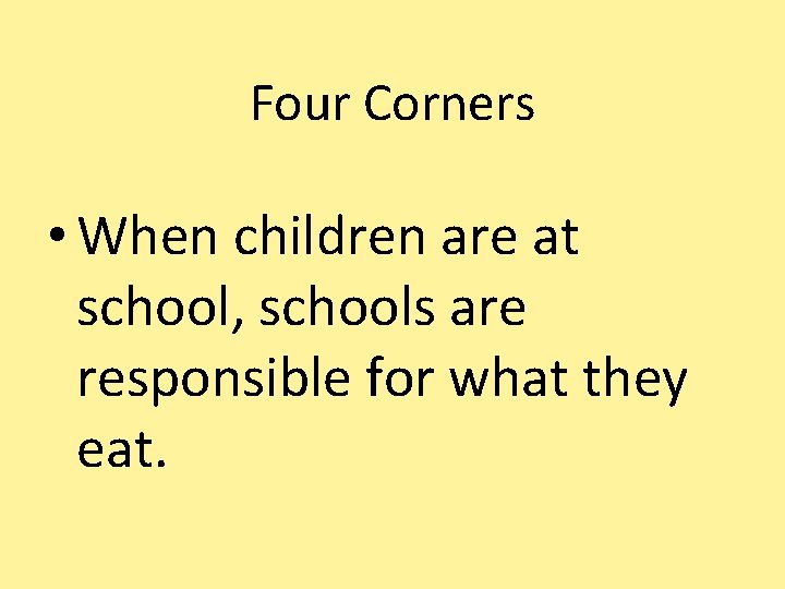 Four Corners • When children are at school, schools are responsible for what they