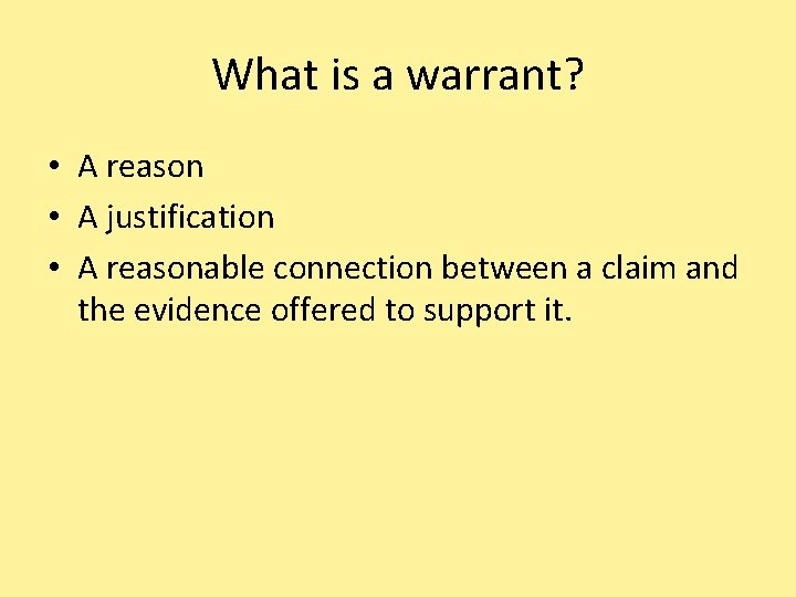 What is a warrant? • A reason • A justification • A reasonable connection