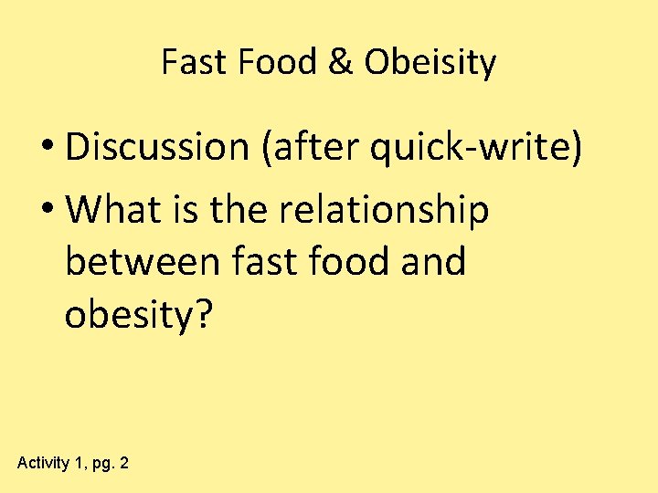 Fast Food & Obeisity • Discussion (after quick-write) • What is the relationship between