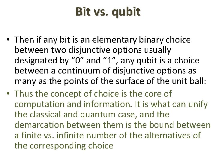 Bit vs. qubit • Then if any bit is an elementary binary choice between