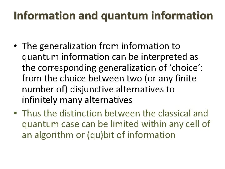 Information and quantum information • The generalization from information to quantum information can be