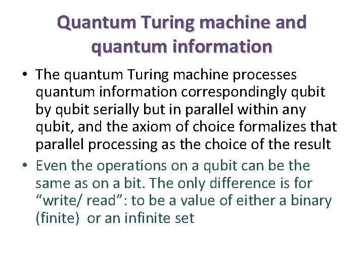 Quantum Turing machine and quantum information • The quantum Turing machine processes quantum information