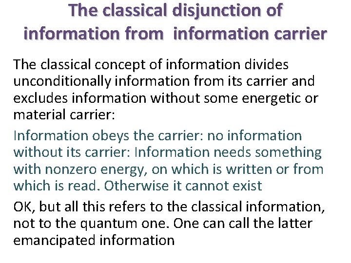 The classical disjunction of information from information carrier The classical concept of information divides