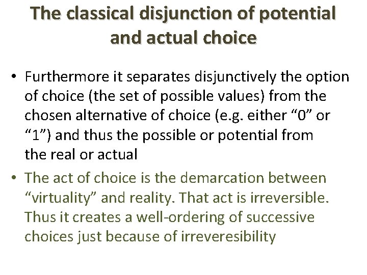 The classical disjunction of potential and actual choice • Furthermore it separates disjunctively the