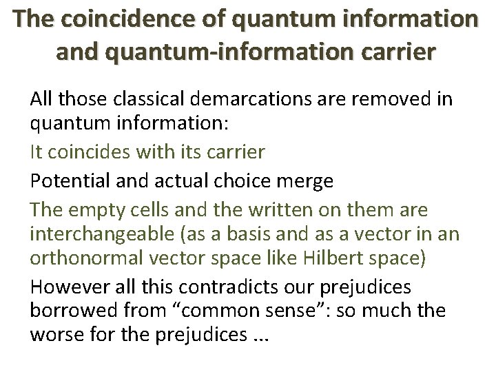 The coincidence of quantum information and quantum-information carrier All those classical demarcations are removed