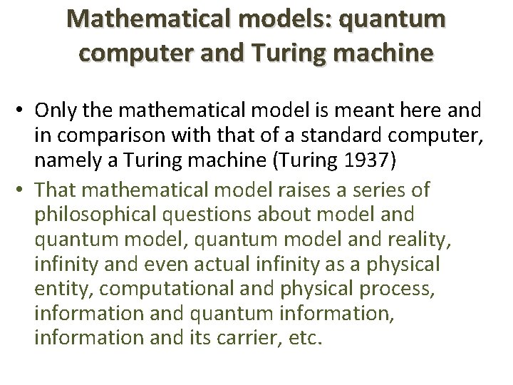 Mathematical models: quantum computer and Turing machine • Only the mathematical model is meant