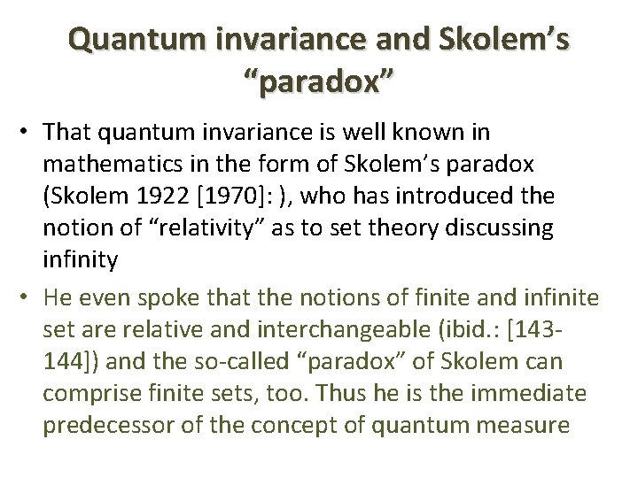 Quantum invariance and Skolem’s “paradox” • That quantum invariance is well known in mathematics