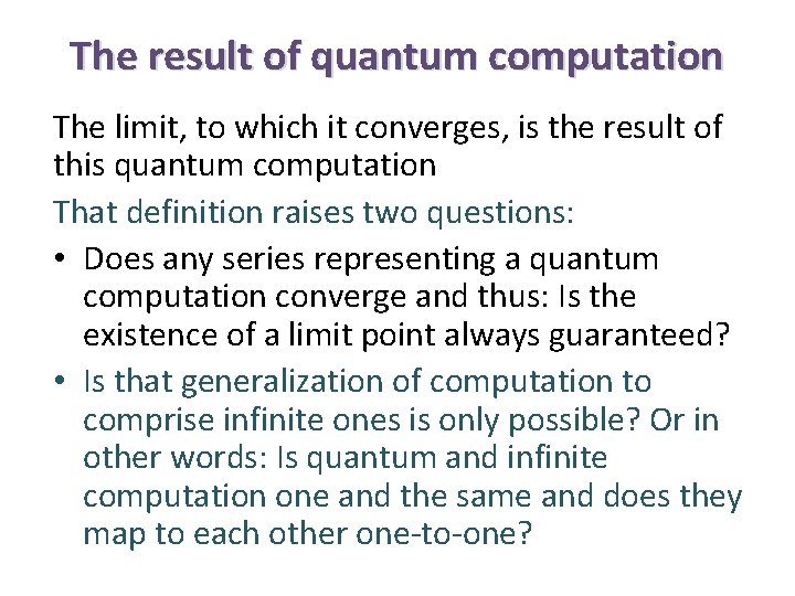 The result of quantum computation The limit, to which it converges, is the result