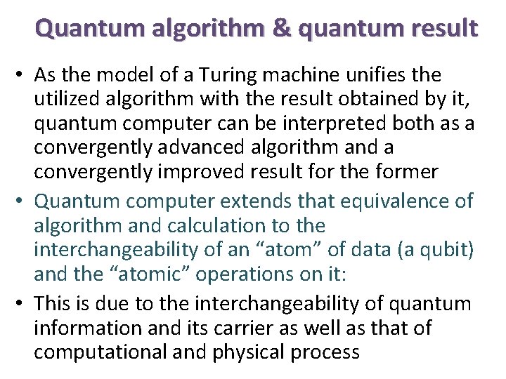 Quantum algorithm & quantum result • As the model of a Turing machine unifies