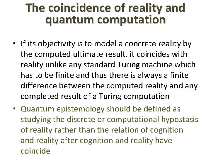 The coincidence of reality and quantum computation • If its objectivity is to model