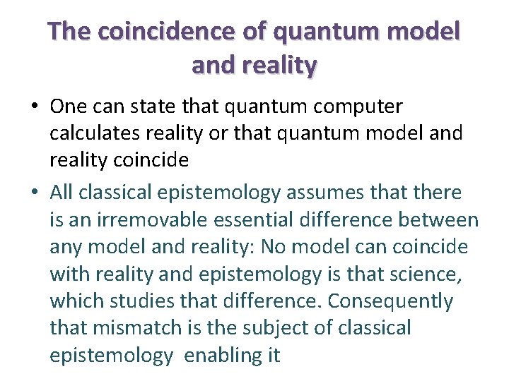 The coincidence of quantum model and reality • One can state that quantum computer