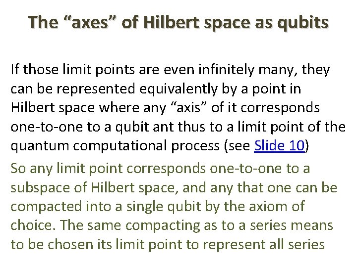 The “axes” of Hilbert space as qubits If those limit points are even infinitely