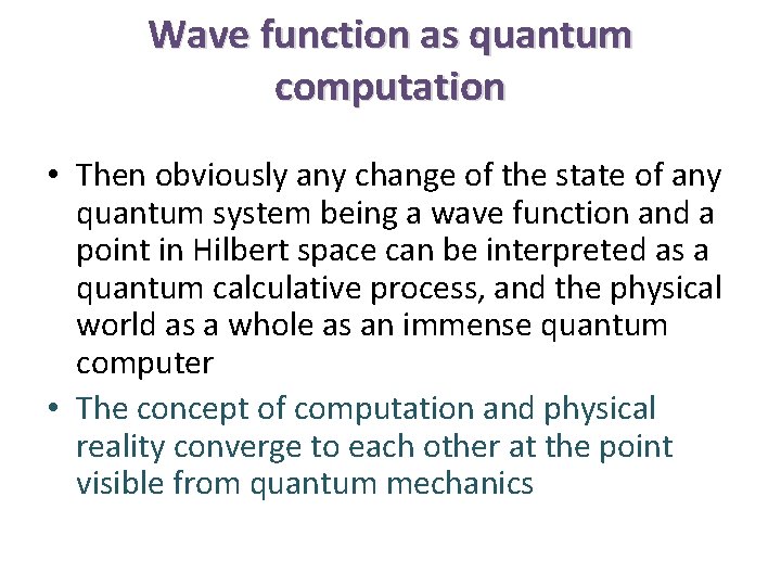 Wave function as quantum computation • Then obviously any change of the state of