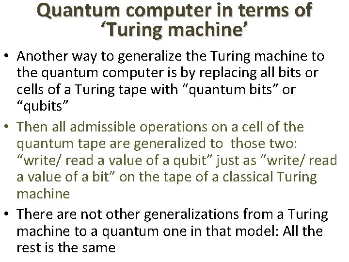 Quantum computer in terms of ‘Turing machine’ • Another way to generalize the Turing