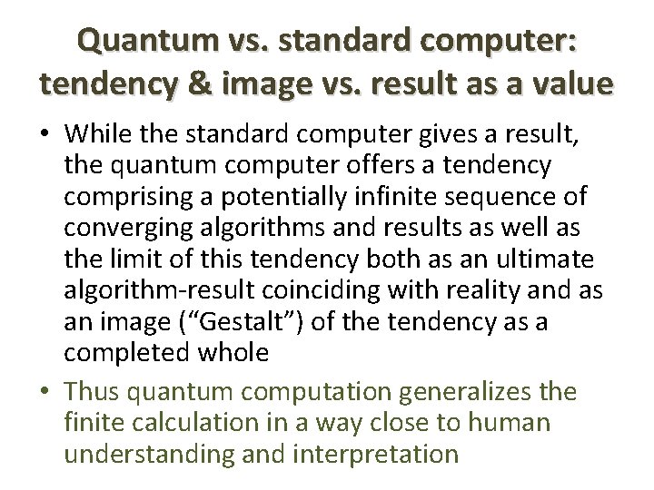 Quantum vs. standard computer: tendency & image vs. result as a value • While
