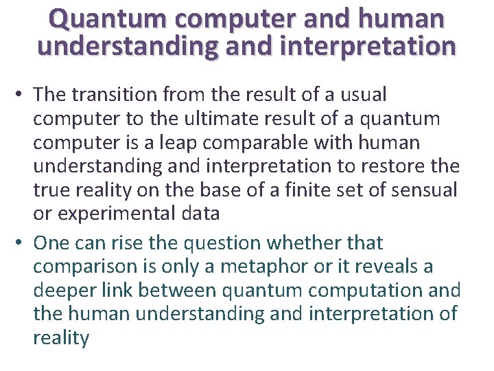 Quantum computer and human understanding and interpretation • The transition from the result of