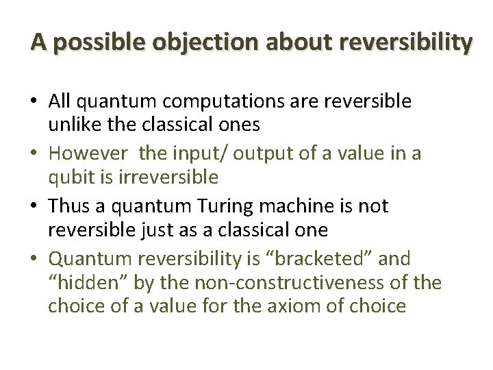A possible objection about reversibility • All quantum computations are reversible unlike the classical
