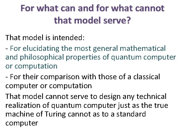 For what can and for what cannot that model serve? That model is intended: