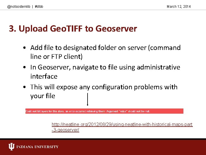 @notsosternlib | #dlbb March 12, 2014 3. Upload Geo. TIFF to Geoserver • Add
