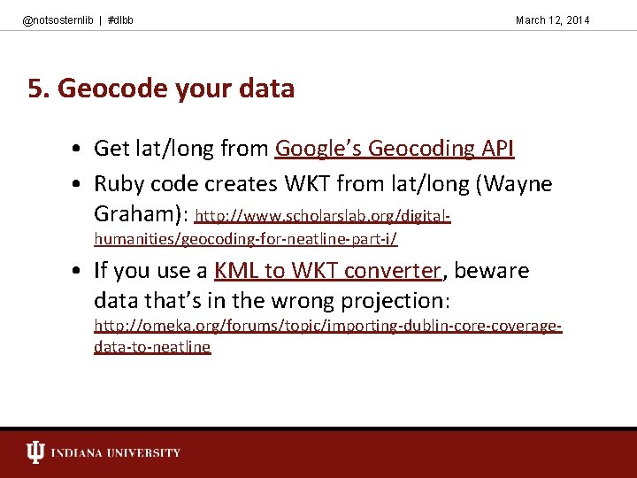 @notsosternlib | #dlbb March 12, 2014 5. Geocode your data • Get lat/long from