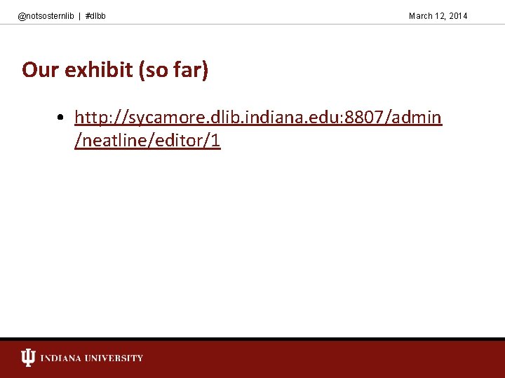 @notsosternlib | #dlbb March 12, 2014 Our exhibit (so far) • http: //sycamore. dlib.