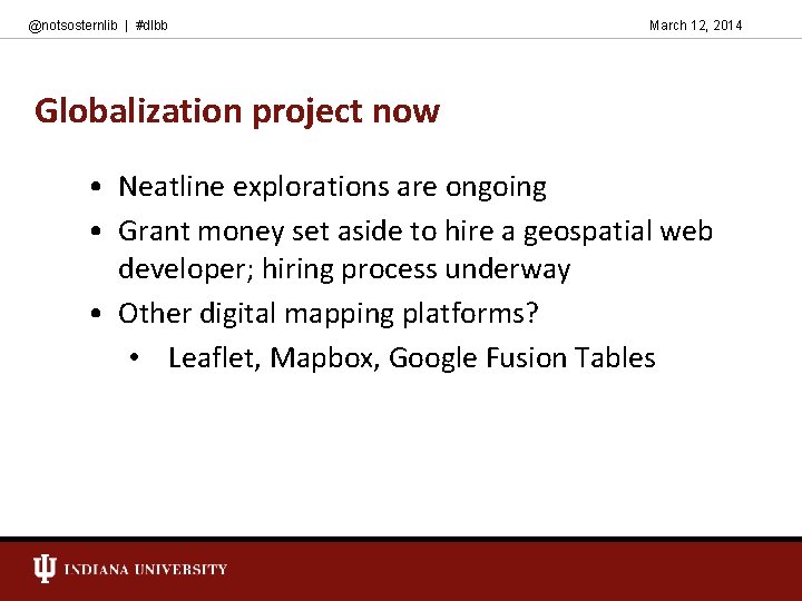 @notsosternlib | #dlbb March 12, 2014 Globalization project now • Neatline explorations are ongoing