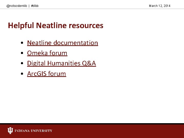 @notsosternlib | #dlbb Helpful Neatline resources • • Neatline documentation Omeka forum Digital Humanities