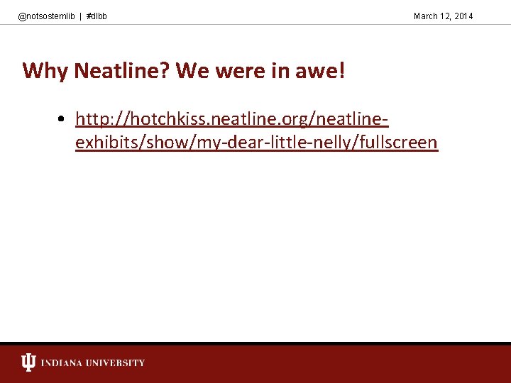 @notsosternlib | #dlbb March 12, 2014 Why Neatline? We were in awe! • http: