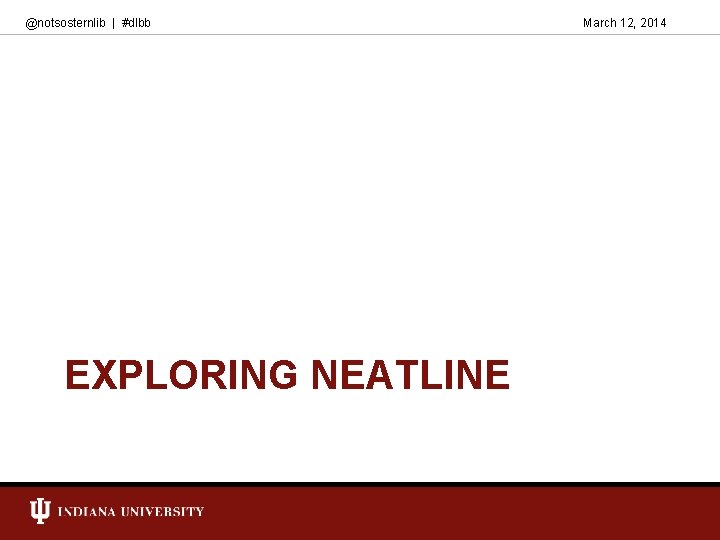 @notsosternlib | #dlbb EXPLORING NEATLINE March 12, 2014 