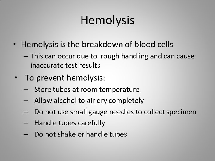 Hemolysis • Hemolysis is the breakdown of blood cells – This can occur due