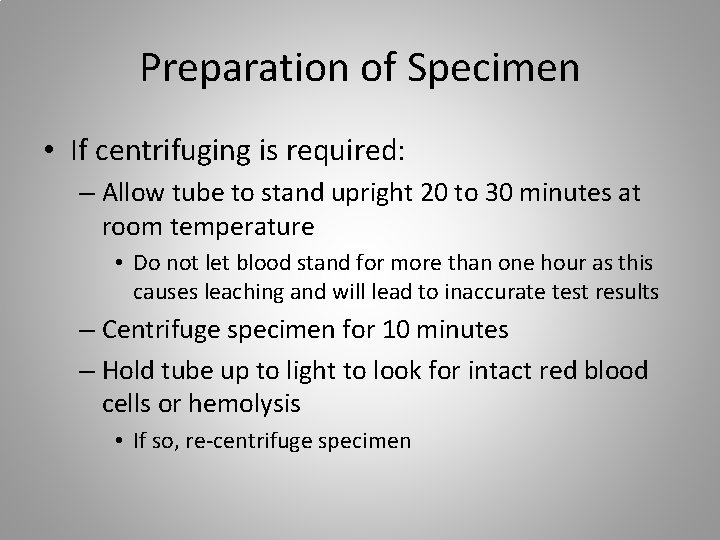 Preparation of Specimen • If centrifuging is required: – Allow tube to stand upright