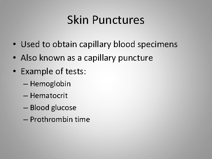 Skin Punctures • Used to obtain capillary blood specimens • Also known as a
