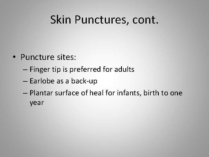 Skin Punctures, cont. • Puncture sites: – Finger tip is preferred for adults –