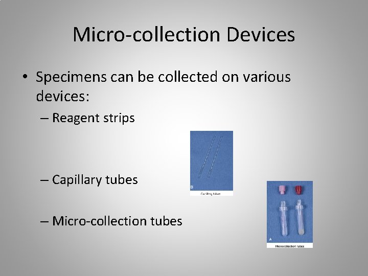 Micro-collection Devices • Specimens can be collected on various devices: – Reagent strips –