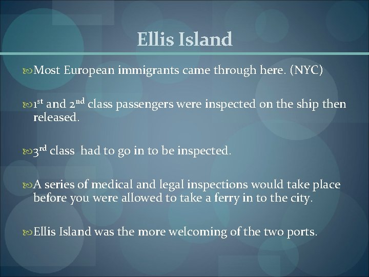 Ellis Island Most European immigrants came through here. (NYC) 1 st and 2 nd