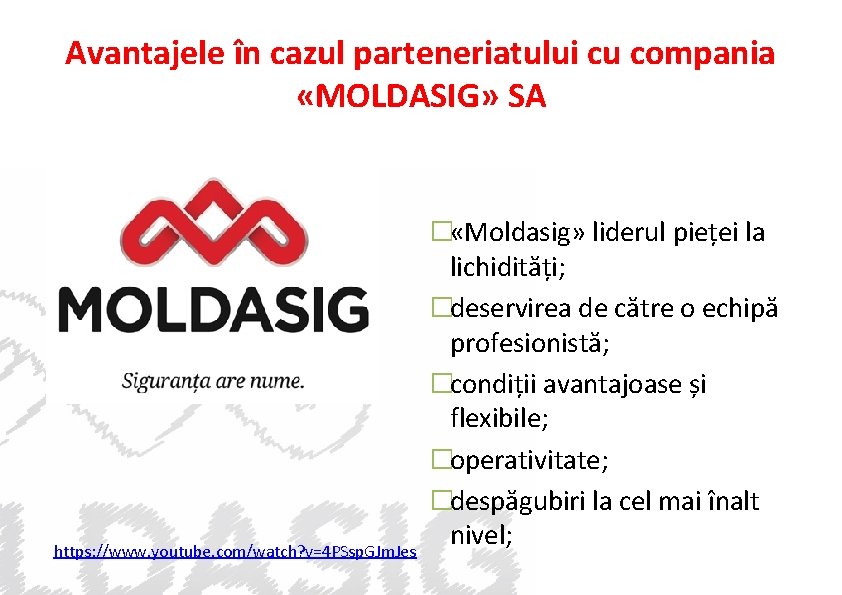 Avantajele în cazul parteneriatului cu compania «MOLDASIG» SA https: //www. youtube. com/watch? v=4 PSsp.