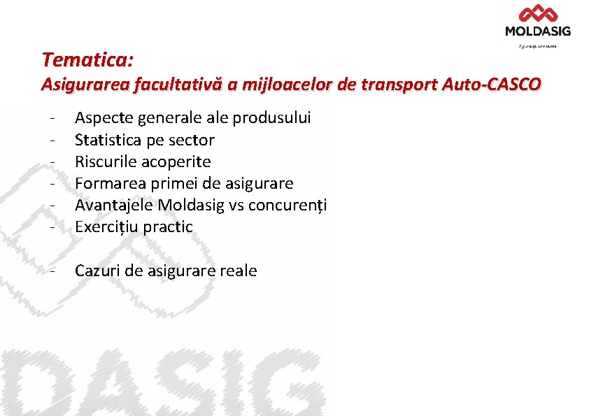 Tematica: Asigurarea facultativă a mijloacelor de transport Auto-CASCO - Aspecte generale produsului Statistica pe