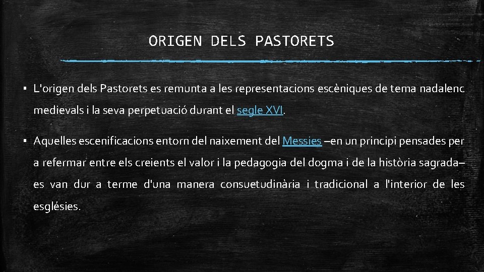 ORIGEN DELS PASTORETS ▪ L'origen dels Pastorets es remunta a les representacions escèniques de