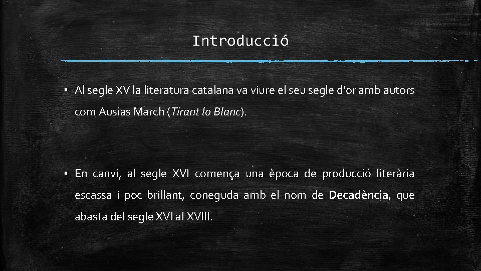 Introducció ▪ Al segle XV la literatura catalana va viure el seu segle d’or
