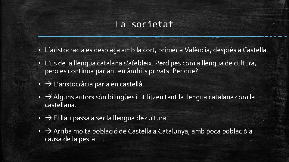 La societat ▪ L’aristocràcia es desplaça amb la cort, primer a València, després a