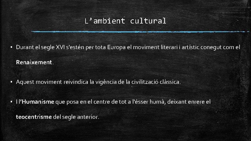 L’ambient cultural ▪ Durant el segle XVI s'estén per tota Europa el moviment literari