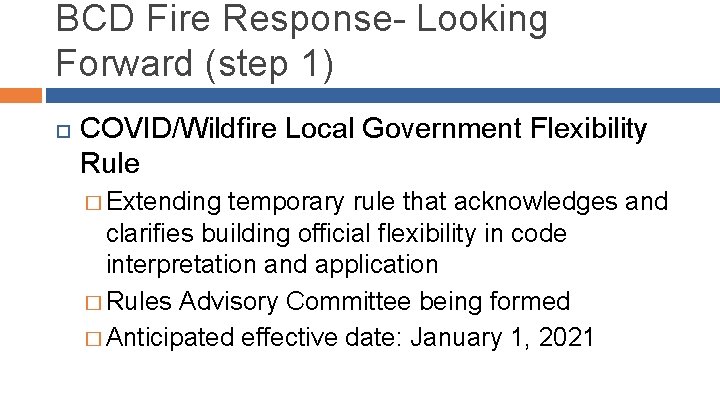 BCD Fire Response- Looking Forward (step 1) COVID/Wildfire Local Government Flexibility Rule � Extending