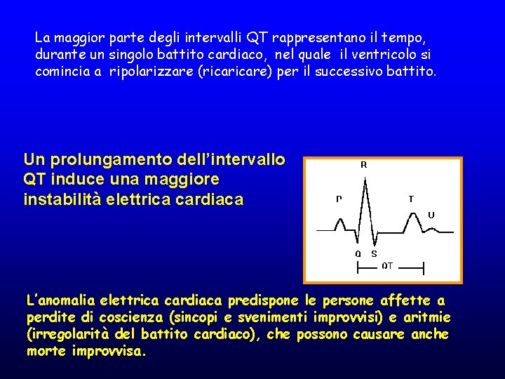 La maggior parte degli intervalli QT rappresentano il tempo, durante un singolo battito cardiaco,