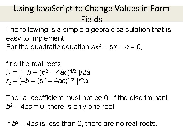 Using Java. Script to Change Values in Form Fields The following is a simple Using Java. Script to Change Values in Form Fields The following is a simple